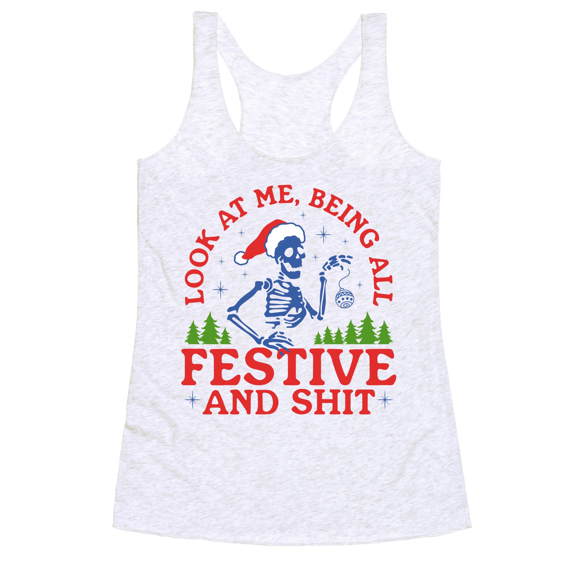 Look At Me Being All Festive Skeleton Racerback Tank